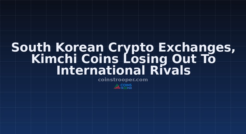 South Korean Crypto Exchanges, Kimchi Coins Losing Out To International Rivals
