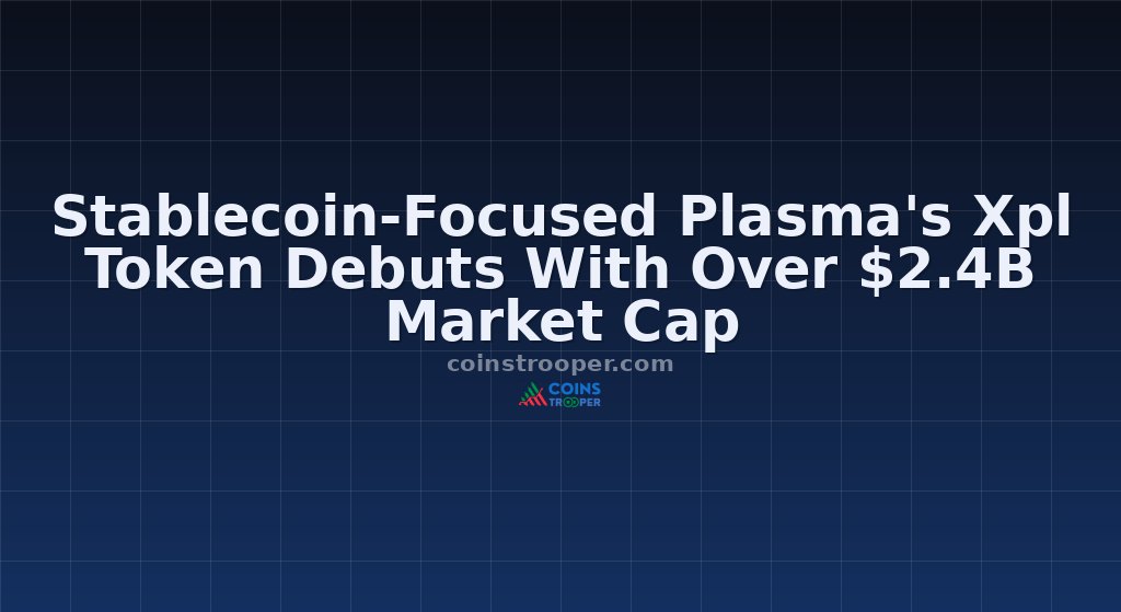 Stablecoin-Focused Plasma's Xpl Token Debuts With Over $2.4B Market Cap