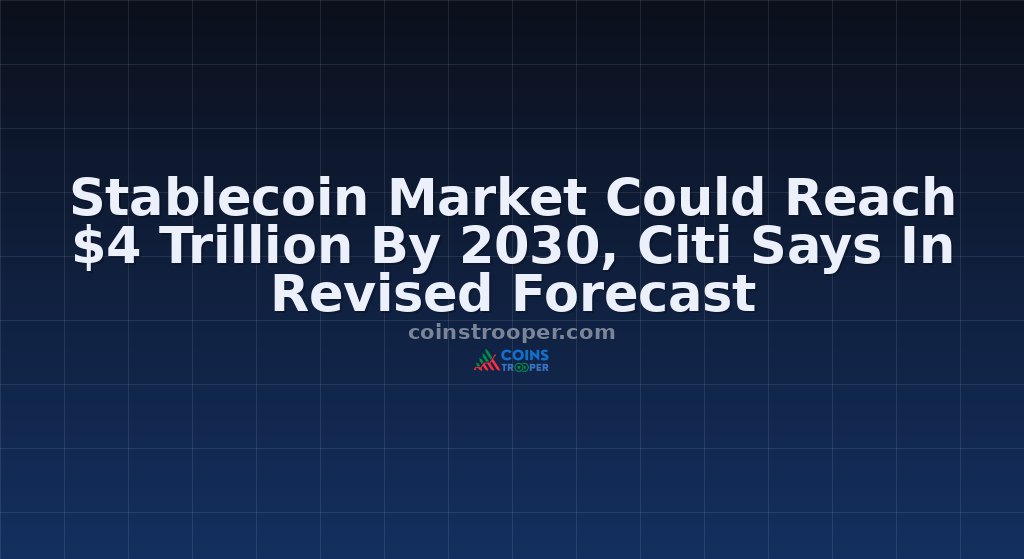 Stablecoin Market Could Reach $4 Trillion By 2030, Citi Says In Revised Forecast