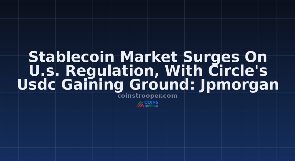 Stablecoin Market Surges On U.s. Regulation, With Circle's Usdc Gaining Ground: Jpmorgan