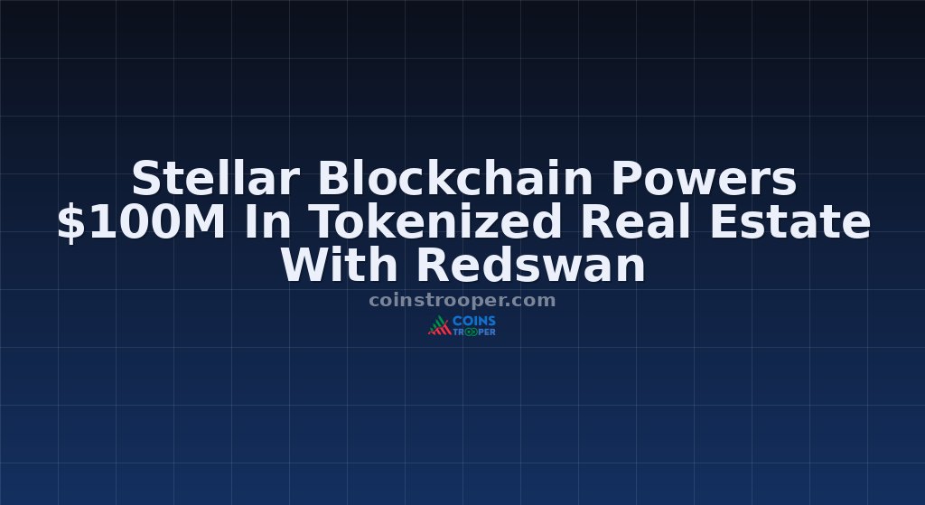 Stellar Blockchain Powers $100M In Tokenized Real Estate With Redswan
