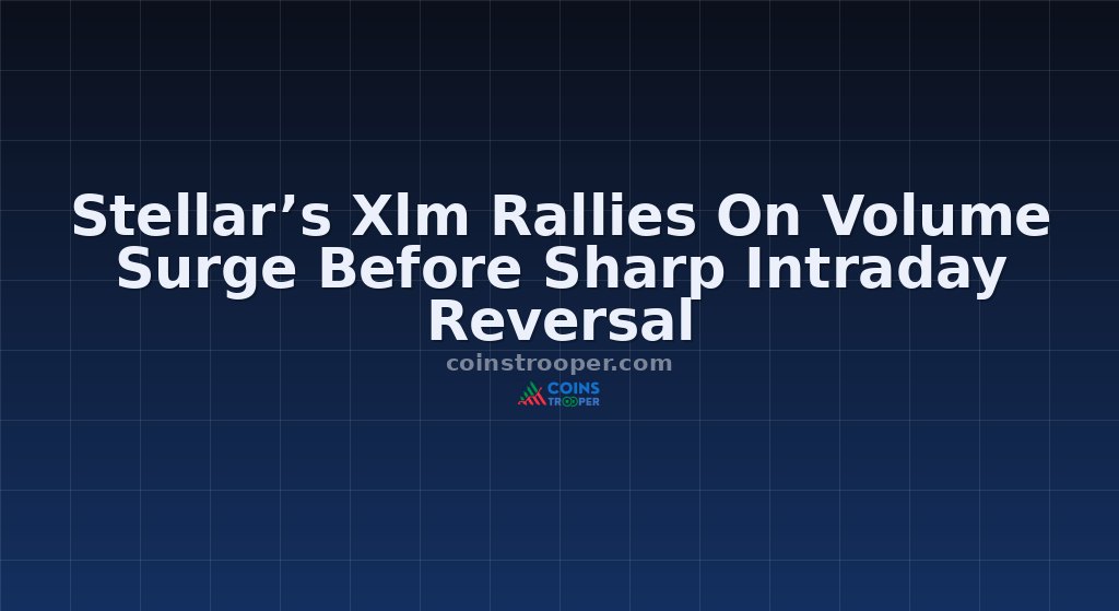 Stellar’s Xlm Rallies On Volume Surge Before Sharp Intraday Reversal