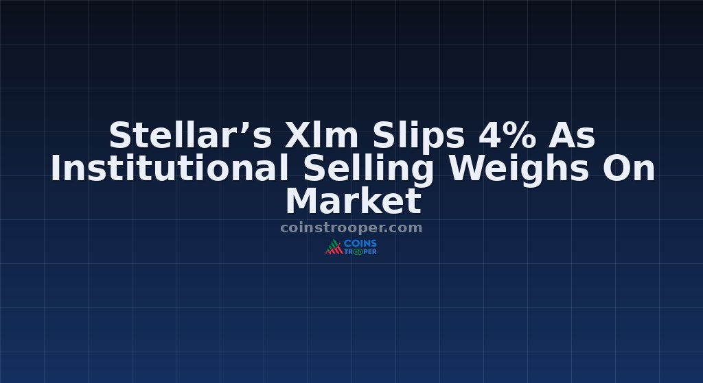 Stellar’s Xlm Slips 4% As Institutional Selling Weighs On Market
