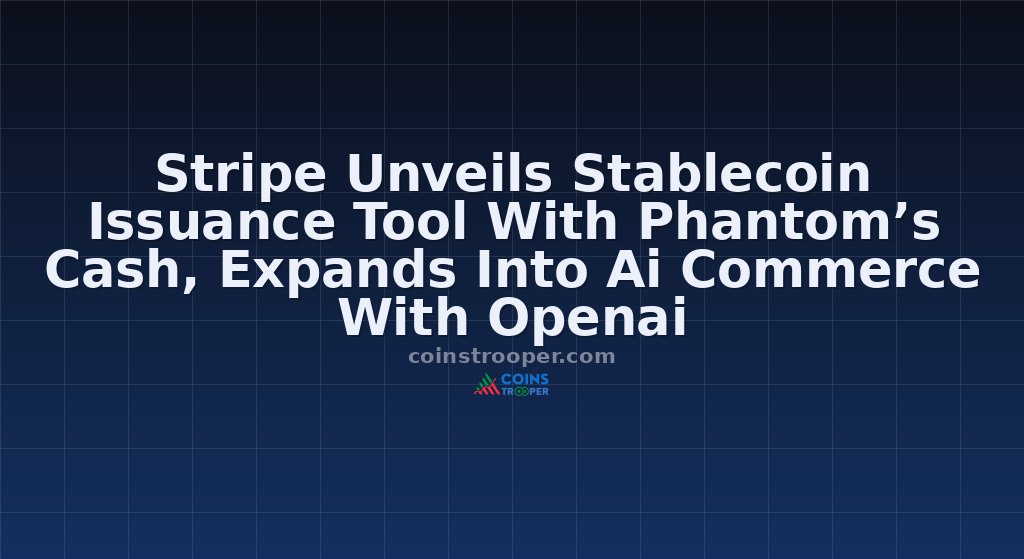Stripe Unveils Stablecoin Issuance Tool With Phantom’s Cash, Expands Into Ai Commerce With Openai