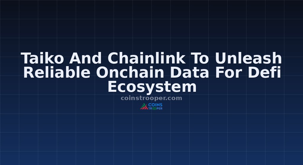 Taiko And Chainlink To Unleash Reliable Onchain Data For Defi Ecosystem