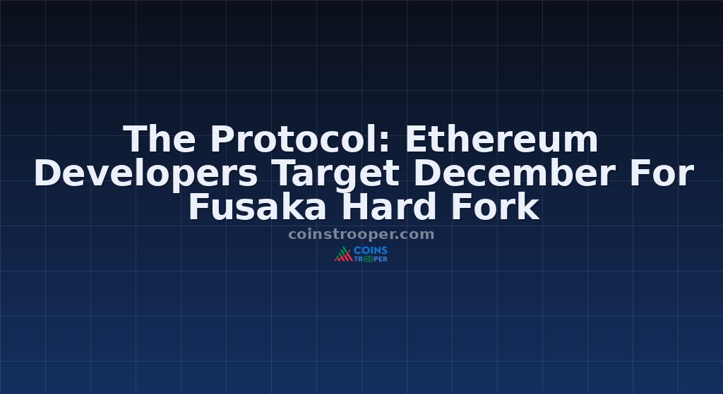 The Protocol: Ethereum Developers Target December For Fusaka Hard Fork