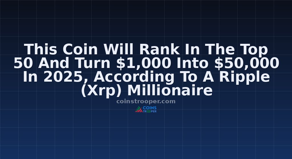 This Coin Will Rank In The Top 50 And Turn $1,000 Into $50,000 In 2025, According To A Ripple (Xrp) Millionaire