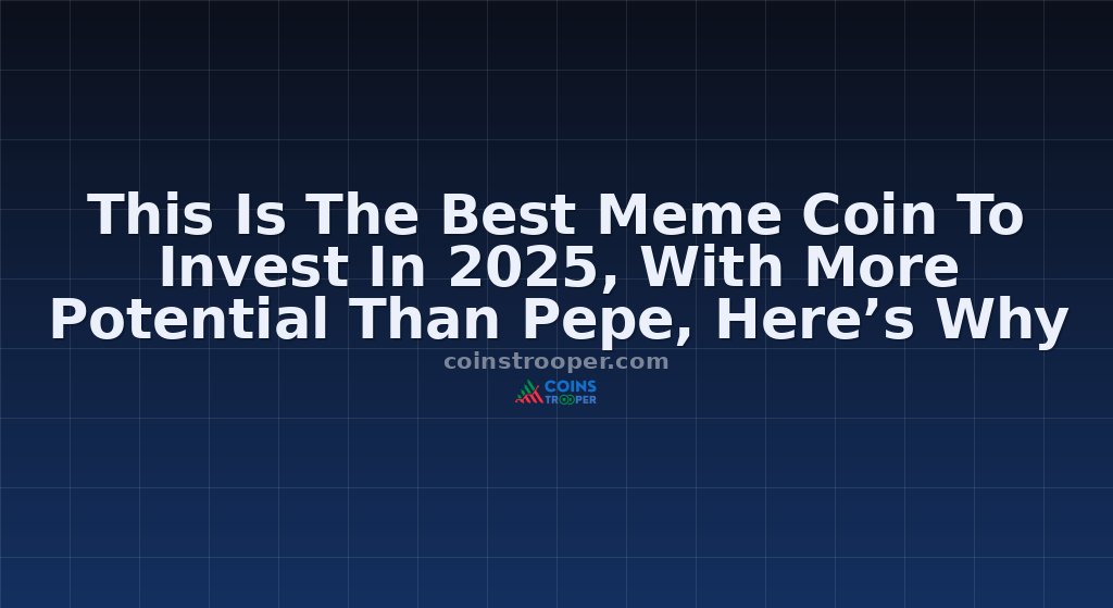 This Is The Best Meme Coin To Invest In 2025, With More Potential Than Pepe, Here’s Why 