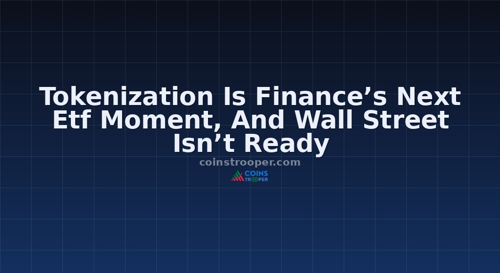 Tokenization Is Finance’s Next Etf Moment, And Wall Street Isn’t Ready