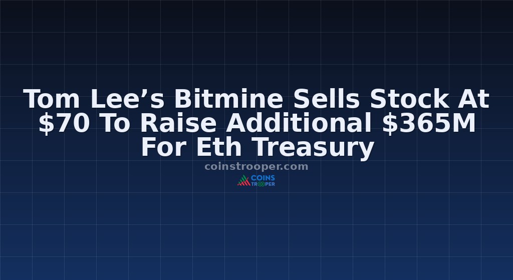 Tom Lee’s Bitmine Sells Stock At $70 To Raise Additional $365M For Eth Treasury