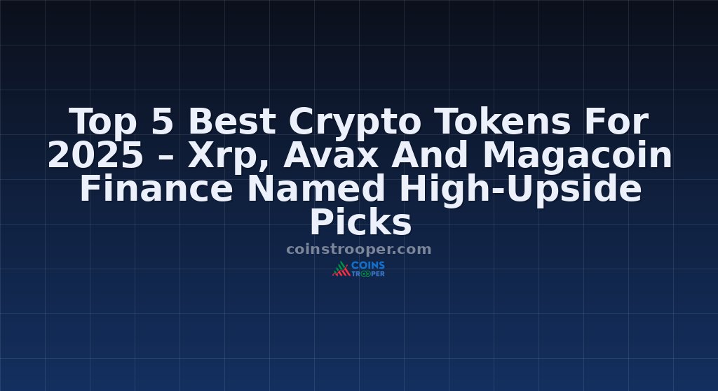 Top 5 Best Crypto Tokens For 2025 – Xrp, Avax And Magacoin Finance Named High-Upside Picks