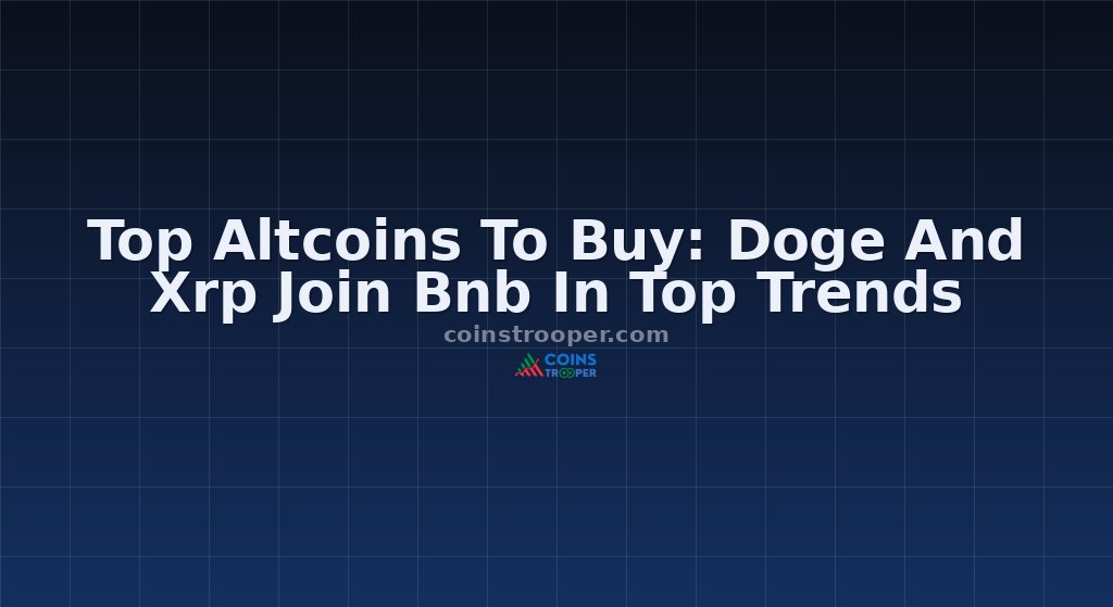 Top Altcoins To Buy: Doge And Xrp Join Bnb In Top Trends