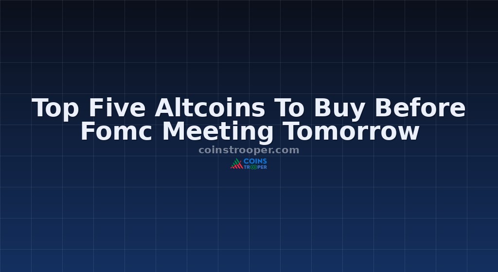 Top Five Altcoins To Buy Before Fomc Meeting Tomorrow