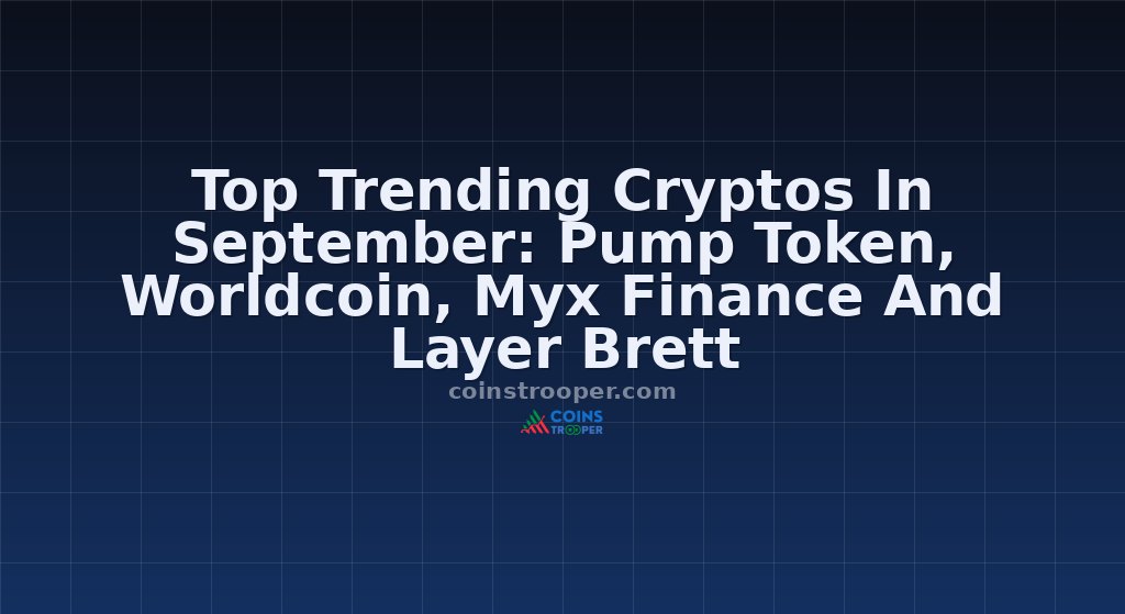Top Trending Cryptos In September: Pump Token, Worldcoin, Myx Finance And Layer Brett