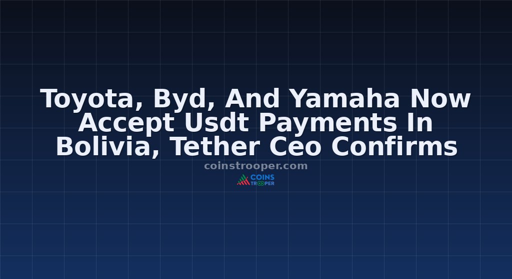 Toyota, Byd, And Yamaha Now Accept Usdt Payments In Bolivia, Tether Ceo Confirms