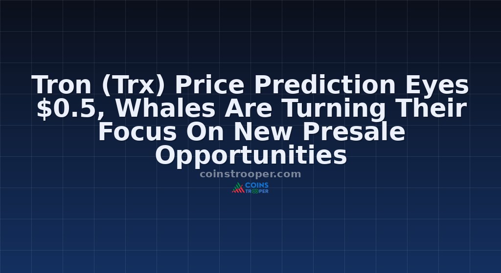 Tron (Trx) Price Prediction Eyes $0.5, Whales Are Turning Their Focus On New Presale Opportunities