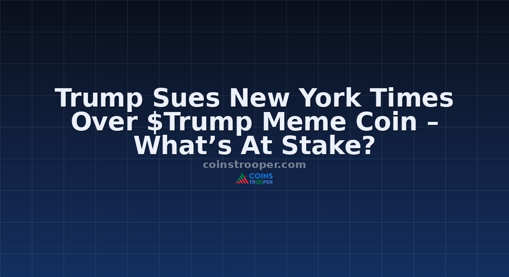Trump Sues New York Times Over $Trump Meme Coin – What’s At Stake?