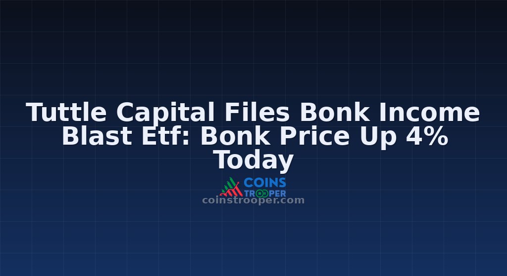 Tuttle Capital Files Bonk Income Blast Etf: Bonk Price Up 4% Today