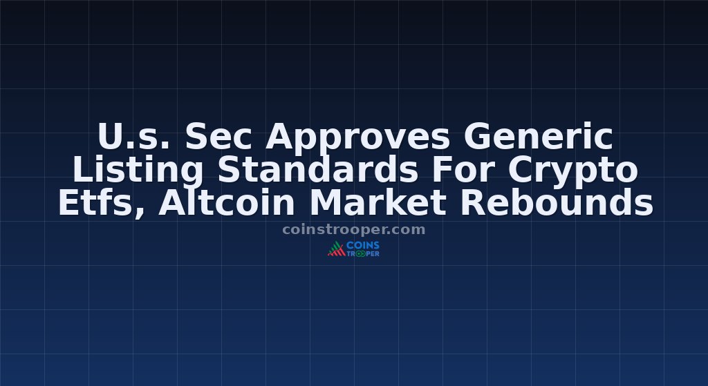 U.s. Sec Approves Generic Listing Standards For Crypto Etfs, Altcoin Market Rebounds 
