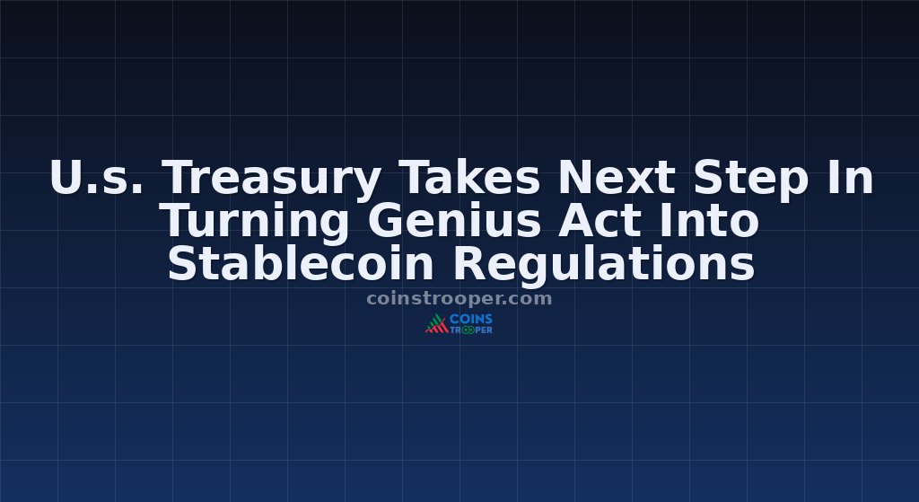 U.s. Treasury Takes Next Step In Turning Genius Act Into Stablecoin Regulations