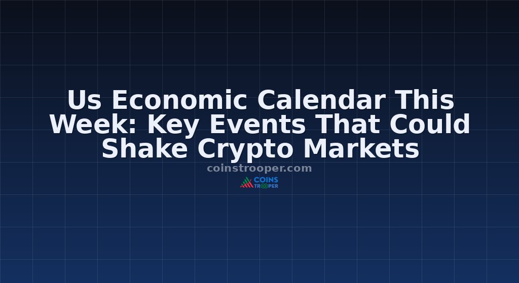 Us Economic Calendar This Week: Key Events That Could Shake Crypto Markets