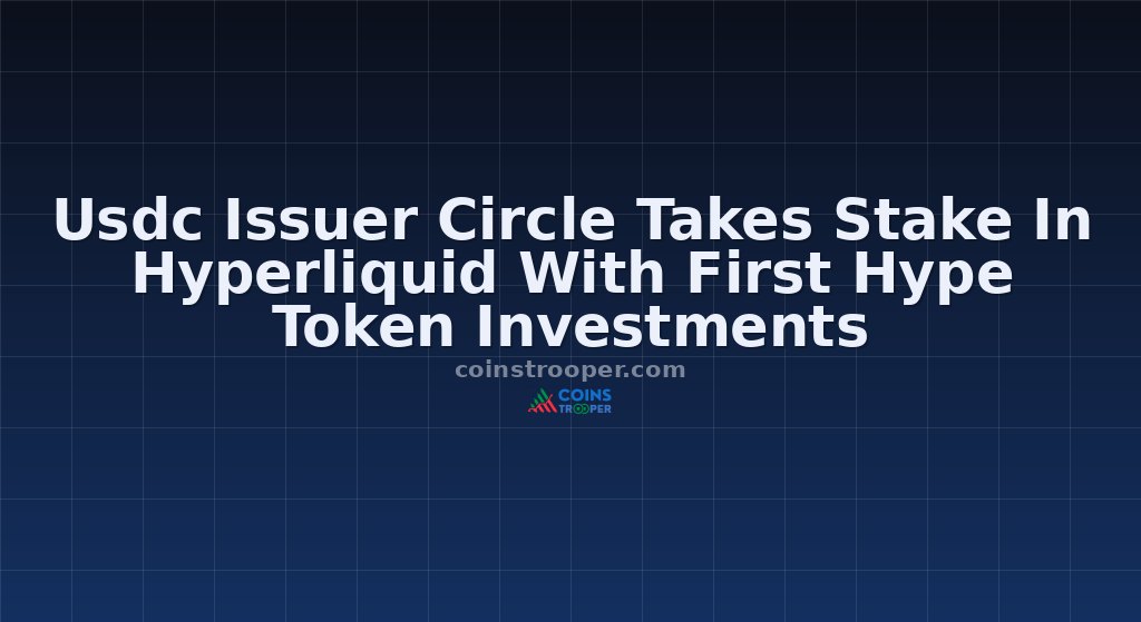Usdc Issuer Circle Takes Stake In Hyperliquid With First Hype Token Investments 