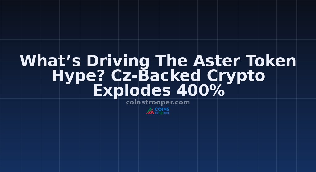 What’s Driving The Aster Token Hype? Cz-Backed Crypto Explodes 400%