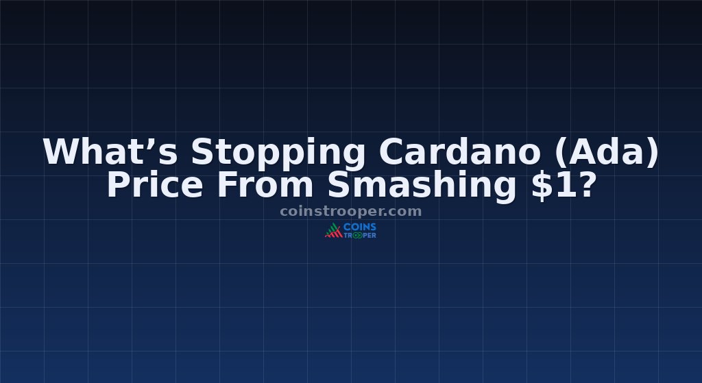 What’s Stopping Cardano (Ada) Price From Smashing $1? 