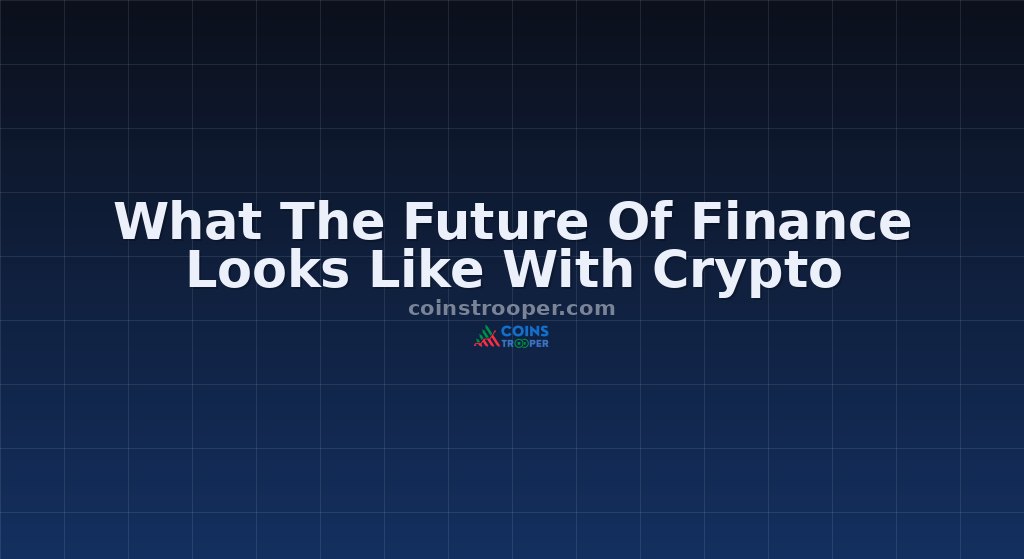 What The Future Of Finance Looks Like With Crypto