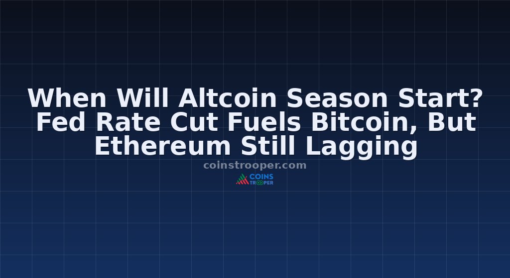 When Will Altcoin Season Start? Fed Rate Cut Fuels Bitcoin, But Ethereum Still Lagging