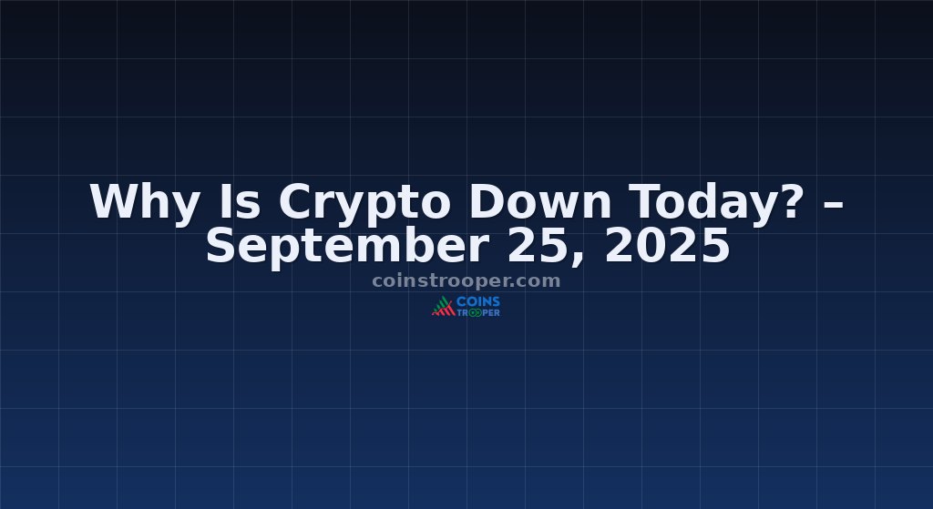Why Is Crypto Down Today? – September 25, 2025
