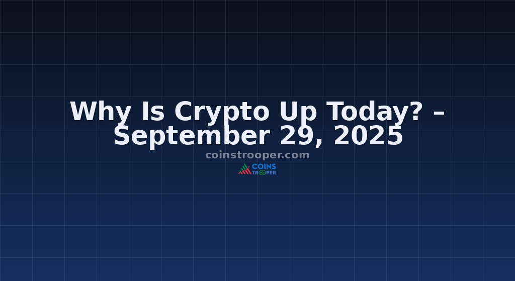 Why Is Crypto Up Today? – September 29, 2025
