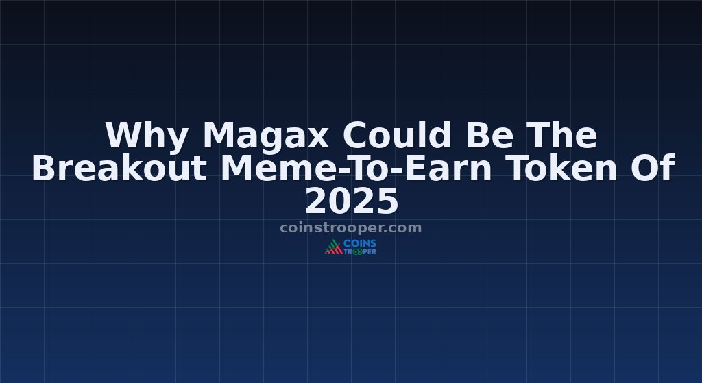 Why Magax Could Be The Breakout Meme-To-Earn Token Of 2025