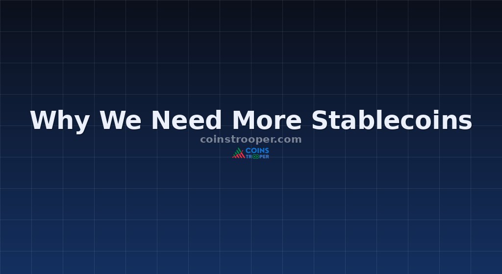 Why We Need More Stablecoins