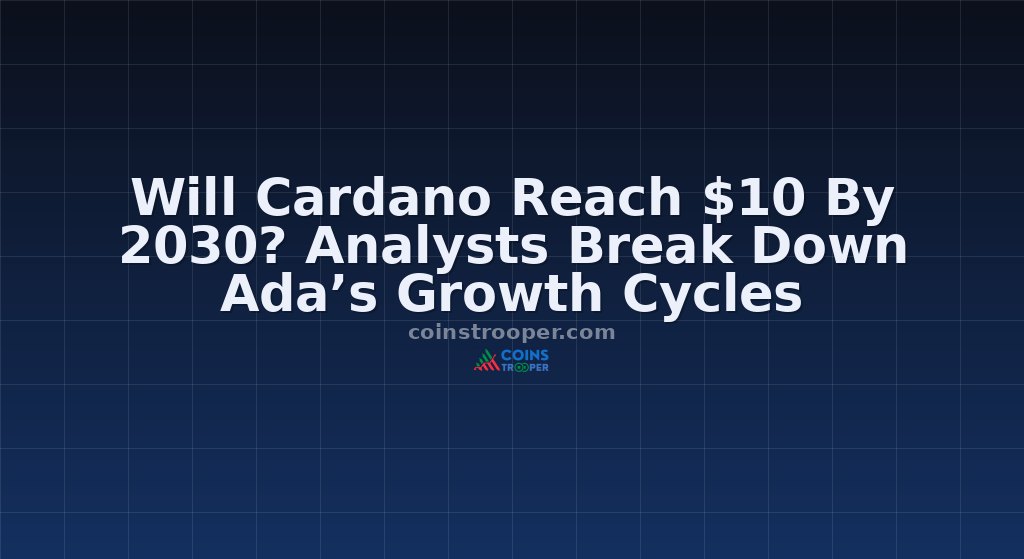 Will Cardano Reach $10 By 2030? Analysts Break Down Ada’s Growth Cycles