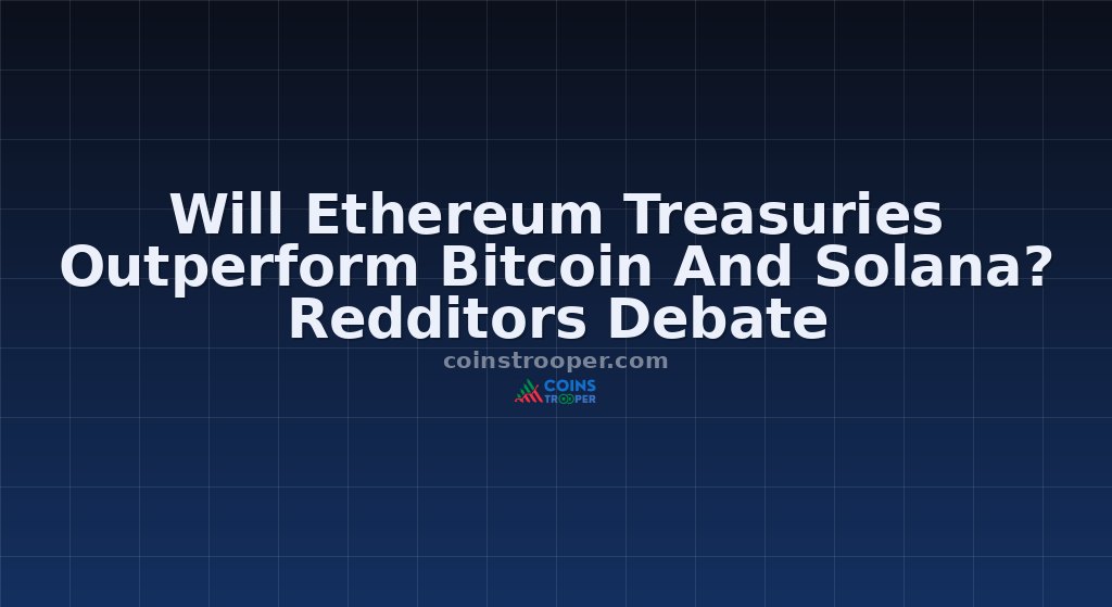 Will Ethereum Treasuries Outperform Bitcoin And Solana? Redditors Debate