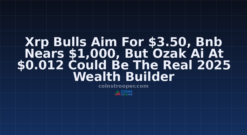 Xrp Bulls Aim For $3.50, Bnb Nears $1,000, But Ozak Ai At $0.012 Could Be The Real 2025 Wealth Builder