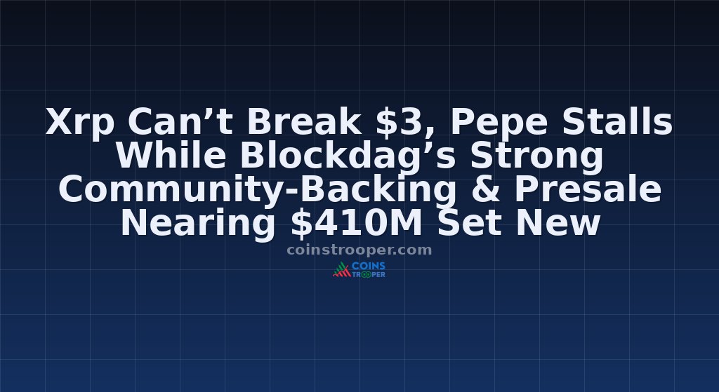 Xrp Can’t Break $3, Pepe Stalls While Blockdag’s Strong Community-Backing & Presale Nearing $410M Set New Standard