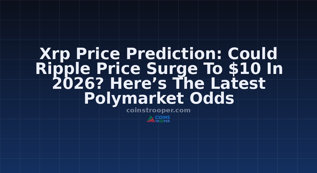 Xrp Price Prediction: Could Ripple Price Surge To $10 In 2026? Here’s The Latest Polymarket Odds