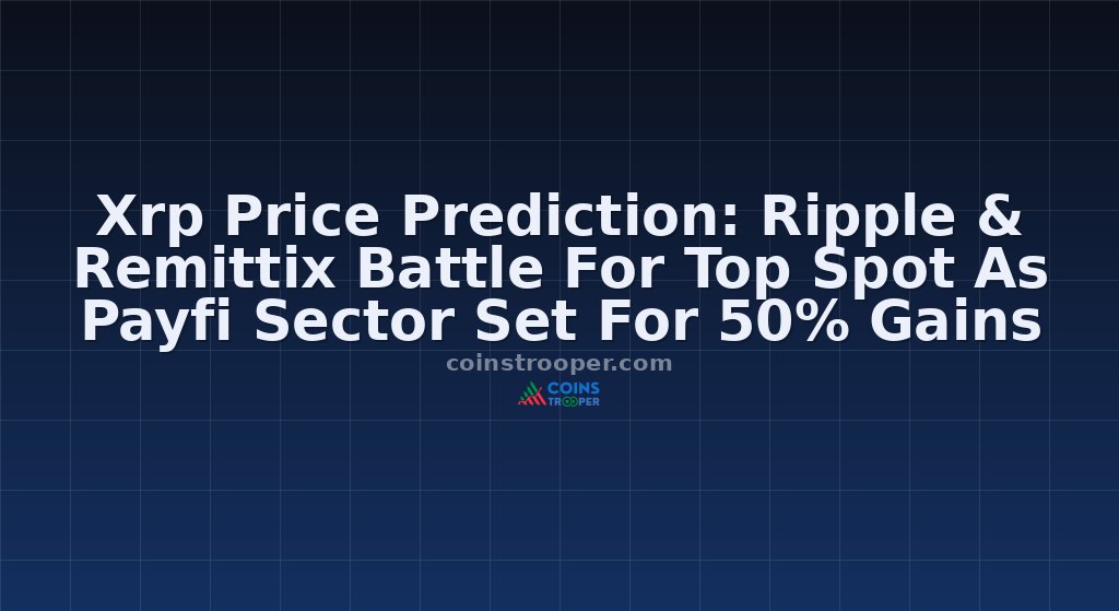 Xrp Price Prediction: Ripple & Remittix Battle For Top Spot As Payfi Sector Set For 50% Gains