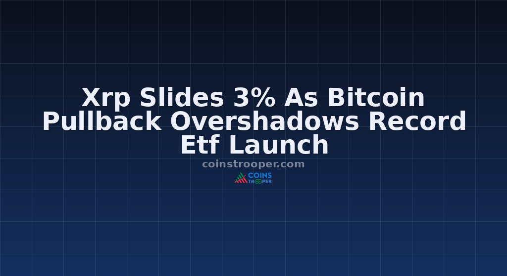 Xrp Slides 3% As Bitcoin Pullback Overshadows Record Etf Launch