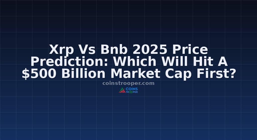 Xrp Vs Bnb 2025 Price Prediction: Which Will Hit A $500 Billion Market Cap First?