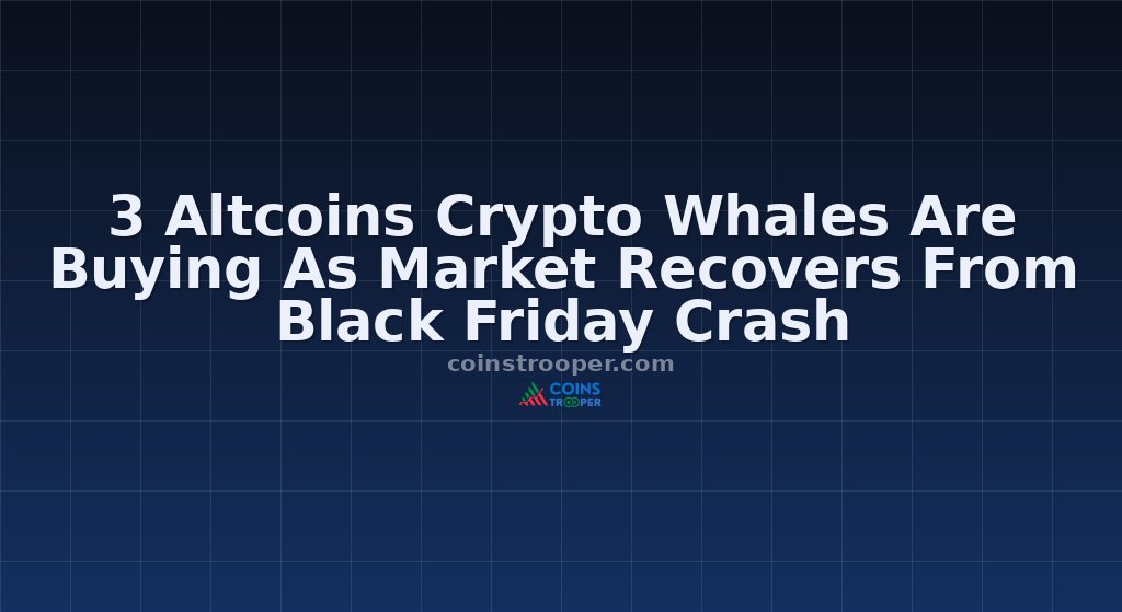 3 Altcoins Crypto Whales Are Buying As Market Recovers From Black Friday Crash