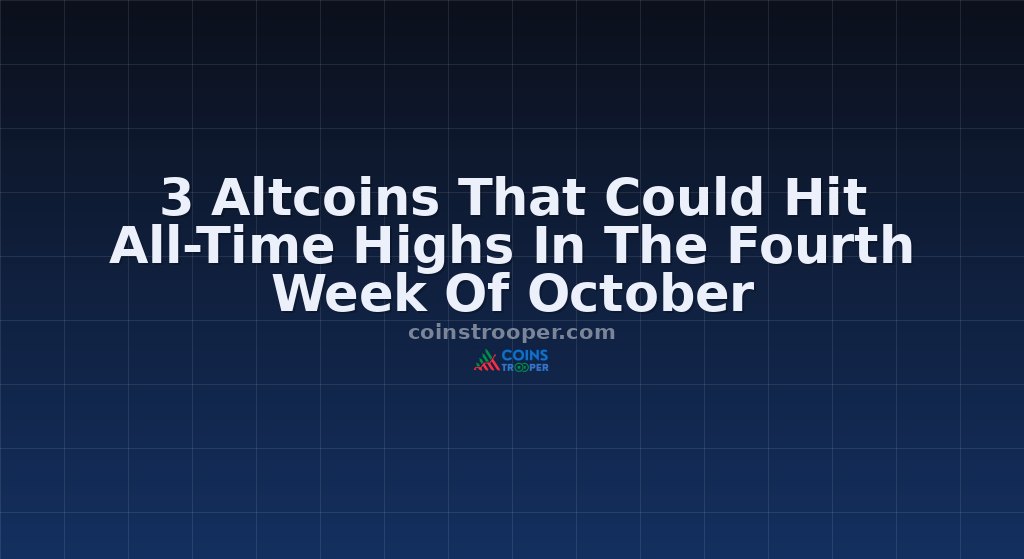 3 Altcoins That Could Hit All-Time Highs In The Fourth Week Of October