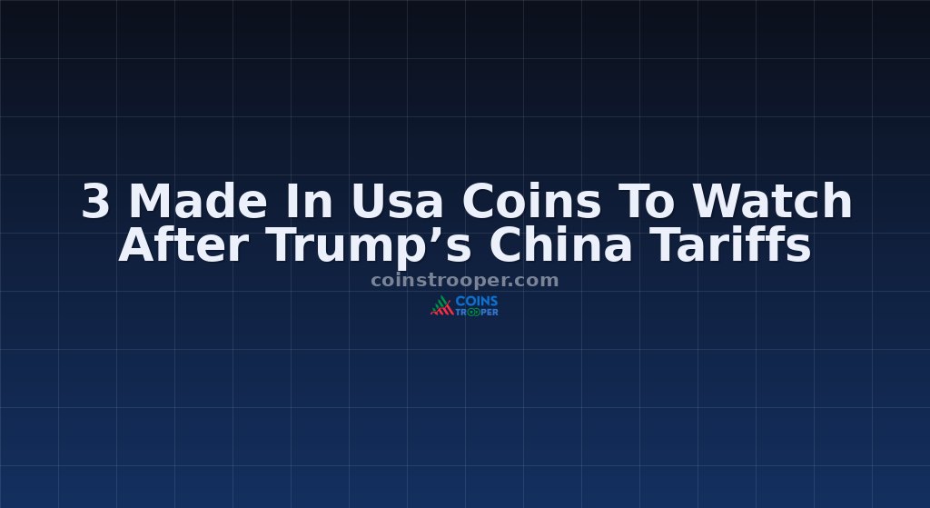 3 Made In Usa Coins To Watch After Trump’s China Tariffs