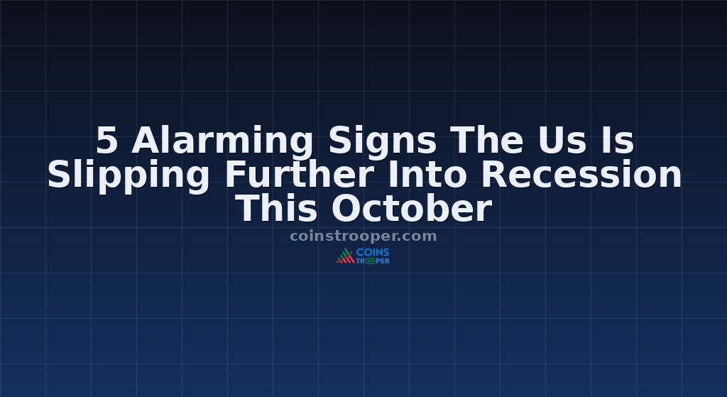 5 Alarming Signs The Us Is Slipping Further Into Recession This October