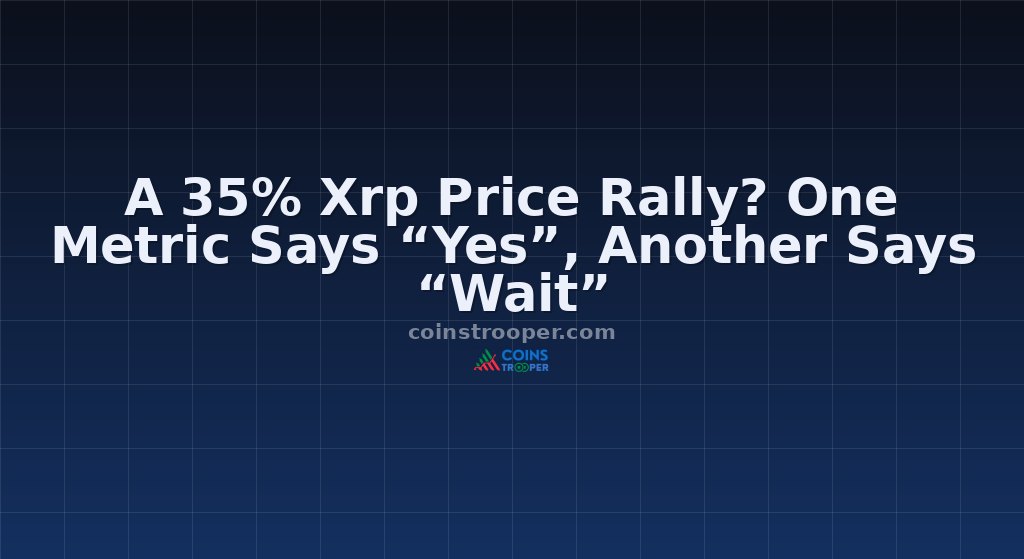 A 35% Xrp Price Rally? One Metric Says “Yes”, Another Says “Wait”