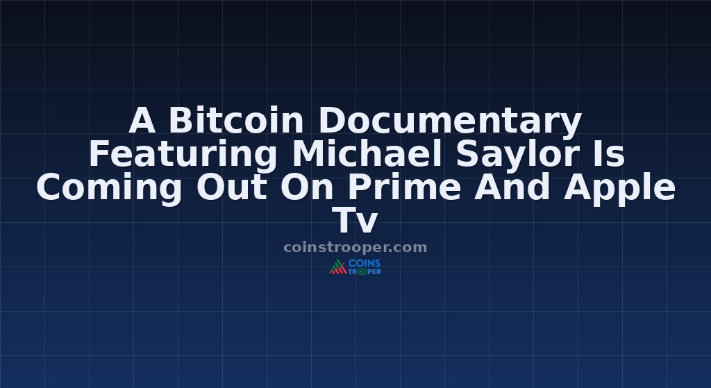 A Bitcoin Documentary Featuring Michael Saylor Is Coming Out On Prime And Apple Tv