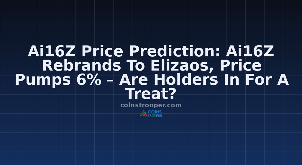 Ai16Z Price Prediction: Ai16Z Rebrands To Elizaos, Price Pumps 6% – Are Holders In For A Treat?
