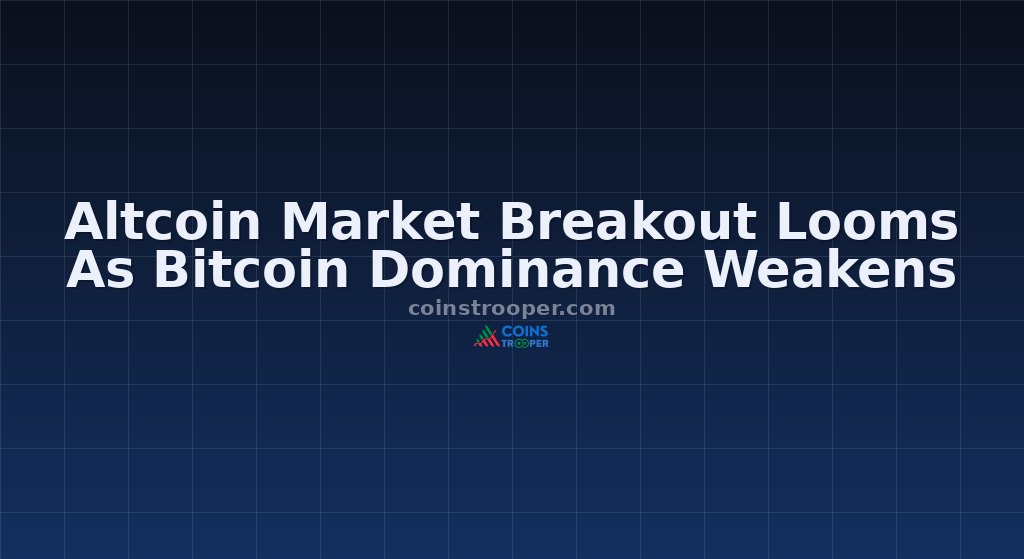 Altcoin Market Breakout Looms As Bitcoin Dominance Weakens